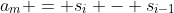 a_m = s_i - s_{i-1}