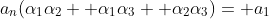 a_n(\alpha_1\alpha_2+ \alpha_1\alpha_3+ \alpha_2\alpha_3)= a_1