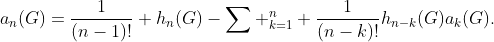 a_n(G)=\frac{1}{(n-1)!} h_n(G)-\sum _{k=1}^n \frac{1}{(n-k)!}h_{n-k}(G)a_k(G).