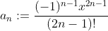 a_n:=\frac{(-1)^{n-1}x^{2n-1}}{(2n-1)!}