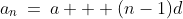 a_n\:=\:a + (n-1)d