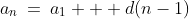 a_n\:=\:a_1 + d(n-1)