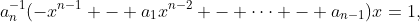 a_n^{-1}(-x^{n-1} - a_1x^{n-2} - \cdots - a_{n-1})x=1,