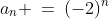 a_n \:=\:(-2)^n