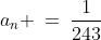 a_n \:=\:\dfrac{1}{243}