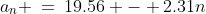 a_n \:=\:19.56 - 2.31n