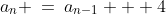 a_n \:=\:a_{n-1} + 4