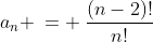 a_n \:= \:\frac{(n-2)!}{n!}