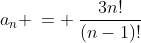 a_n \:= \:\frac{3n!}{(n-1)!}