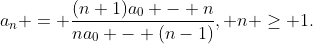a_n = \frac{(n+1)a_0 - n}{na_0 - (n-1)}, n \ge 1.