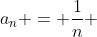 a_n = \frac{1}{n} 