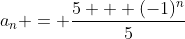 a_n = \frac{5 + (-1)^n}{5}