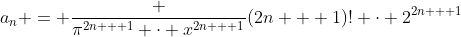 a_n = \frac {\pi^{2n + 1} \cdot x^{2n + 1}}{(2n + 1)! \cdot 2^{2n + 1}}