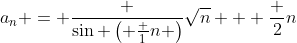 a_n = \frac {\sin \left( \frac 1n \right)}{\sqrt{n} + \frac 2n}