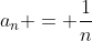 a_n = \frac1n