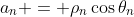 a_n = \rho_n\cos\theta_n