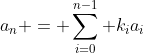 a_n = \sum_{i=0}^{n-1} k_ia_i