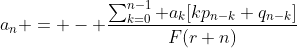 a_n = - \frac{\sum_{k=0}^{n-1} a_k[kp_{n-k}+q_{n-k}]}{F(r+n)}