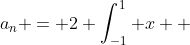 a_n = 2 \int_{-1}^1 x  \; cos(n\pi x) \; dx