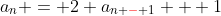 a_n = 2 a_{n {\color{red}-} 1} + 1