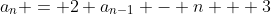 a_n = 2 a_{n-1} - n + 3