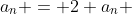 a_n = 2 a_n 