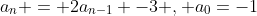 a_n = 2a_{n-1} -3 , a_0=-1