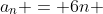 a_n = 6n+