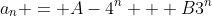 a_n = A-4^n + B3^n