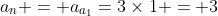 a_n = a_{a_1}=3\times1 = 3