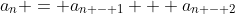 a_n = a_{n - 1} + a_{n - 2}
