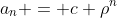 a_n = c \rho^n