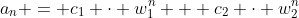 a_n = c_1 \cdot w_1^n + c_2 \cdot w_2^n