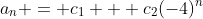 a_n = c_1 + c_2(-4)^n
