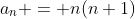 a_n = n(n+1)