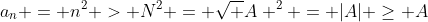 a_n = n^2 > N^2 = \sqrt A ^2 = |A| \ge A