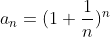 a_n=(1+\frac{1}{n})^n