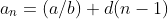 a_n=(a/b)+d(n-1)