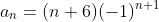 a_n=(n+6)(-1)^{n+1}