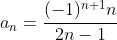 a_n=\frac{(-1)^{n+1}n}{2n-1}