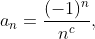 a_n=\frac{(-1)^n}{n^c},