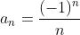 a_n=\frac{(-1)^n}{n}