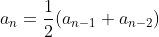 a_n=\frac{1}{2}(a_{n-1}+a_{n-2})