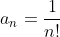 a_n=\frac{1}{n!}