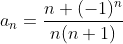 a_n=\frac{n+(-1)^n}{n(n+1)}