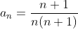 a_n=\frac{n+1}{n(n+1)}