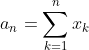 a_n=\sum_{k=1}^nx_k