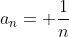 a_n= \frac{1}{n}