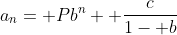 a_n= Pb^n+ \frac{c}{1- b}