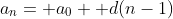a_n= a_0+ d(n-1)